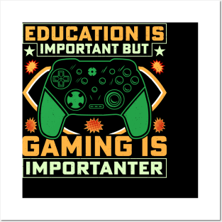 Education is important but gaming is importanter Posters and Art